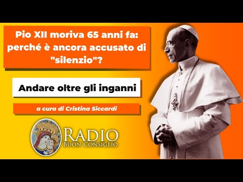 Pio XII moriva 65 anni fa: perché è ancora accusato di "silenzio"?