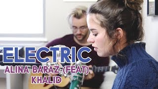 Alina Baraz (feat. Khalid) - Electric | Kenzie Nimmo