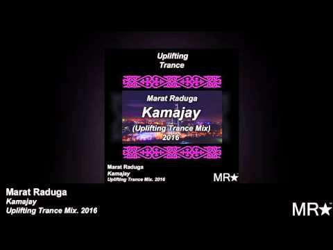 Marat Raduga – Kamajay (Uplifting Trance Mix) 2016