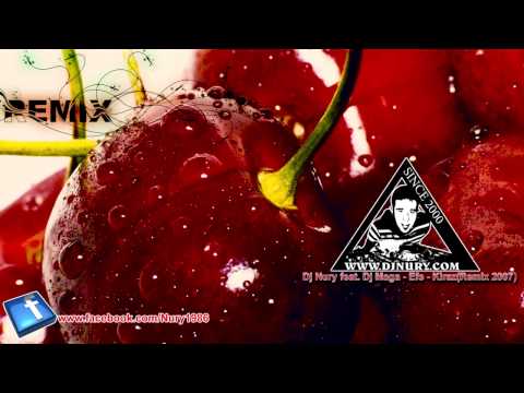 Dj Nury Ft. Dj Maga - Efe - Kiraz (Remix 2007)