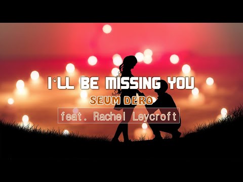 Seum Dero (feat. Rachel Leycroft) - I'll Be Missing You | Presented by DJ Hobbymusiker 🎧