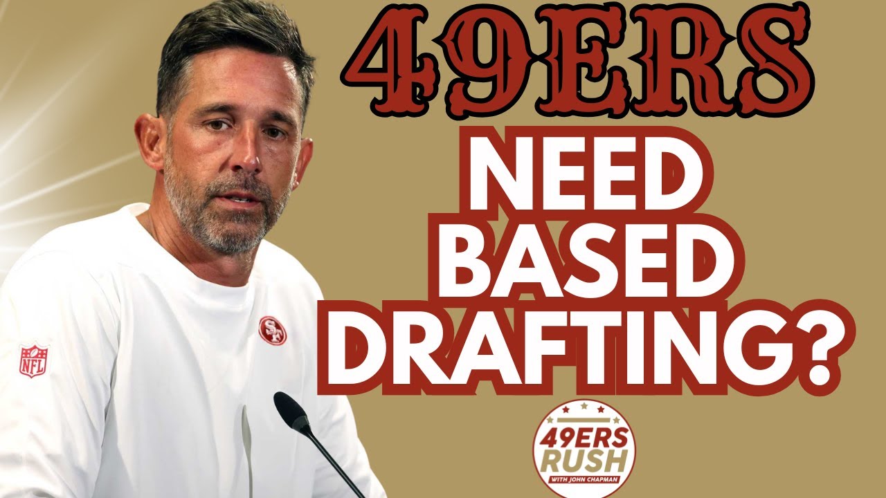 49ers Need Based Draft Approach