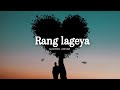 Rang Lageya Ishq Da |Paras Chhabra |Mahira Sharma |Mohit Chauhan |Rochak Kohil [Slowed + Reverb]