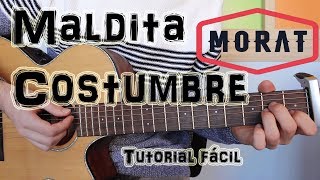 Cómo tocar &quot;Maldita Costumbre&quot; Morat en Guitarra. TUTORIAL FÁCIL