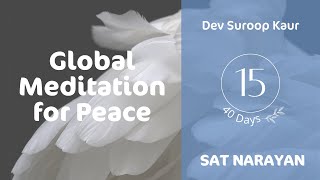 Sat Narayan Global Meditation for Peace by Dev Suroop Kaur | Day 15
