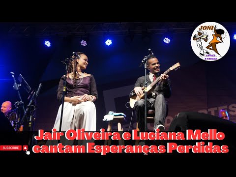 Jair Oliveira e Luciana Mello - cantam Esperanças Perdidas