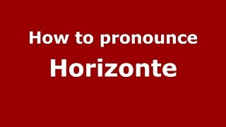 How to pronounce Horizonte