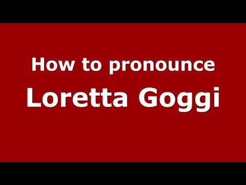 How to pronounce Loretta Goggi (Italian/Italy)  - PronounceNames.com