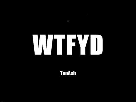 TonAsh - WTFYD