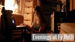 Life in a Tiny House called Fy Nyth - Evening Time