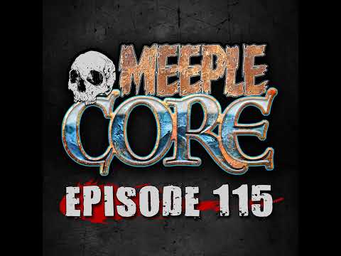 MeepleCore Podcast Episode 115 - Top 10 board games that need an expansion