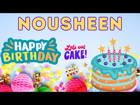 Happy Birthday Nousheen, Birthday of Nousheen, Best Birthday Wishes, hbd