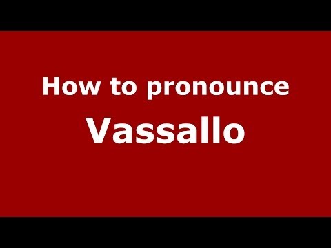 How to pronounce Vassallo