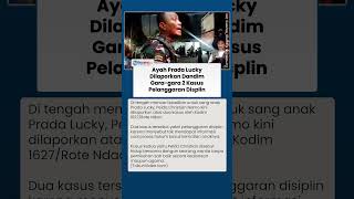 Ayah Prada Lucky Dilaporkan Langgar Disiplin Prajurit, Kasus Dilaporkan oleh Dandim