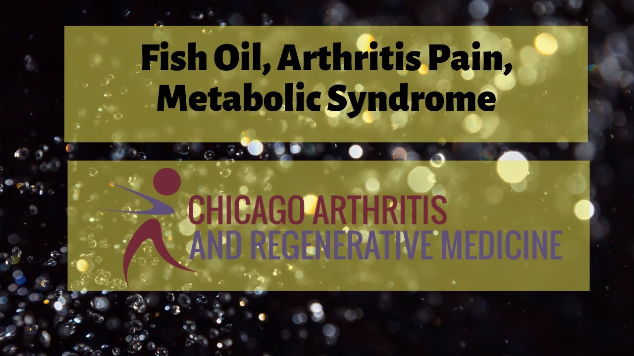 Fish oil, Joints, and Metabolic Health Chicago Arthritis
