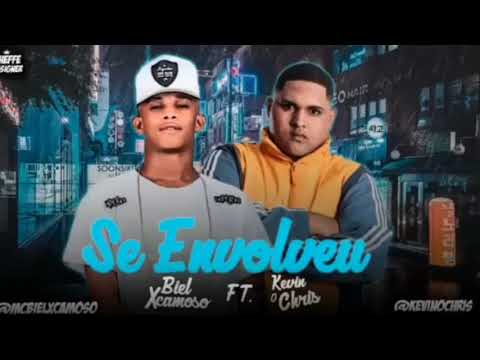 BIEL XCAMOSO FEAT  KEVIN O CHRIS   SE ENVOLVEU   MÚSICA NOVA 2019