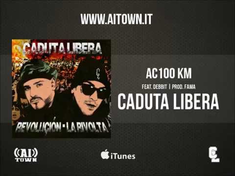Caduta Libera - AC100 Km Ft Debbit