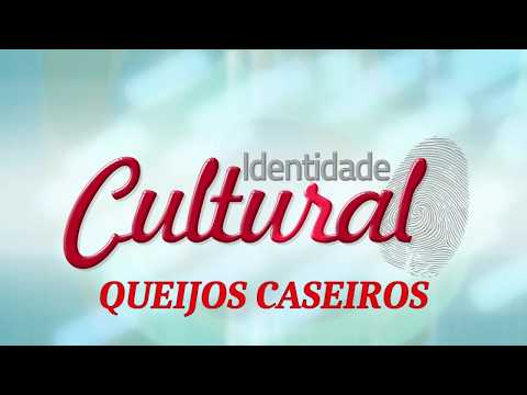 IDENTIDADE CULTURAL -  QUEIJOS CASEIROS