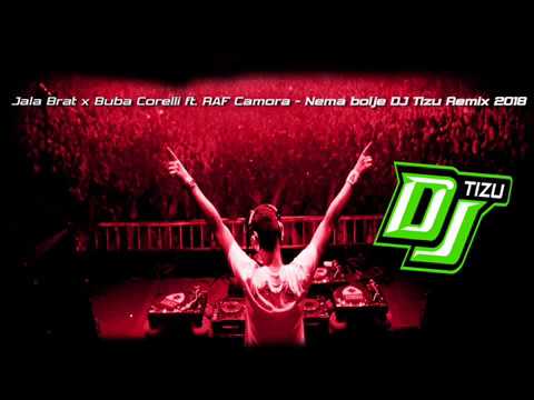 Jala Brat x Buba Corelli ft. RAF Camora - Nema bolje (DJ Tizu Remix 2018)
