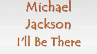 Michael jackson-  I&#39;ll be there (with lyrics)
