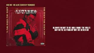 Kris Wu - We Alive (Cover by YOUNGBOI) (Lyric Video)