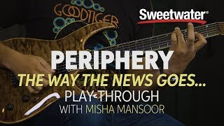 Periphery &quot;The Way The News Goes...&quot; Playthrough Lesson with Misha Mansoor