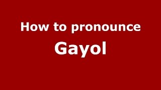 How to pronounce Gayol