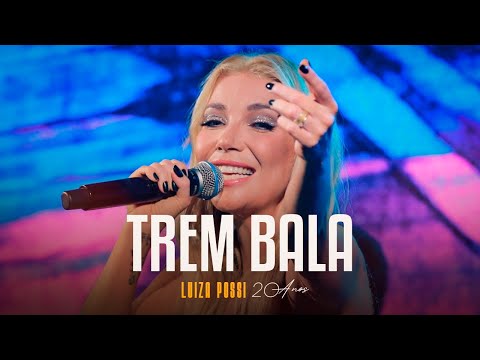 Trem Bala - Luiza Possi 20 Anos