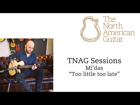TNAG Sessions - Mi'das "Too Little Too Late"