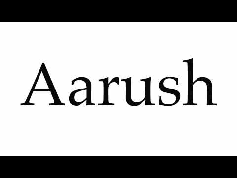 How to Pronounce Aarush