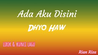 Download lagu Dhyo Haw - Ada Aku Disini ( lirik dan kunci lagu ) mp3