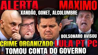 BOMBA: DESESPERO de XANDÃO, ALCOLUMBRE, GONET E LULA - BOLSONARO AVISOU