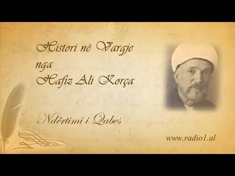 Histori ne vargje  23 Hafiz Ali Korca   Ndërtimi i Qabes