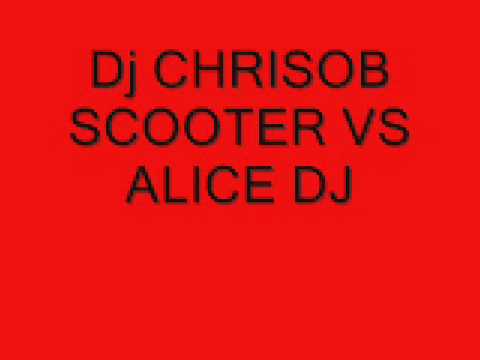 Dj Chrisob-Scooter vs. Alice dj