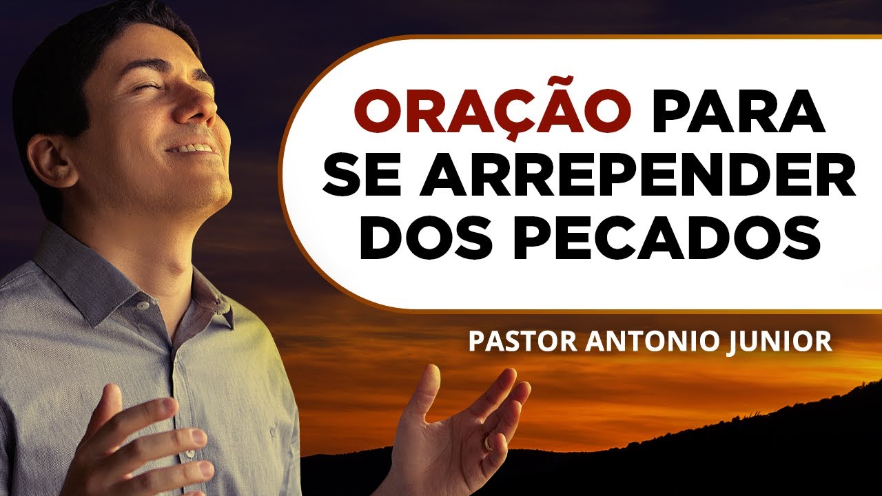 ORAÇÃO PARA SE ARREPENDER DOS PECADOS 🙏🏼 Oração de Arrependimento Forte