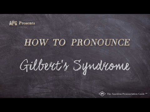 How to Pronounce Gilbert's Syndrome (Real Life Examples!)