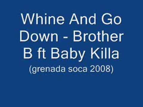 Whine & Go Down -Baby Killa ft Brother B (Grenada Soca 2008)