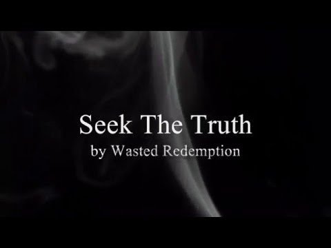 Wasted Redemption- Seek The Truth