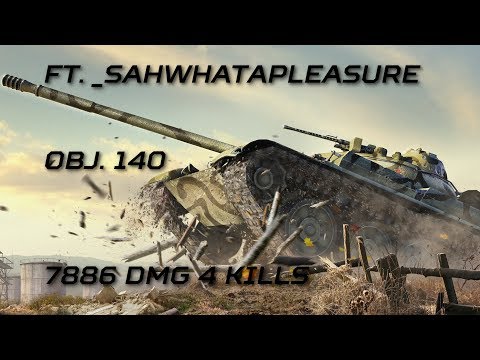 Brothers in Arms | Obj. 140 | 7886 DMG 4 KILLS | ft. _SahWhatAPleasure (TOUCH)