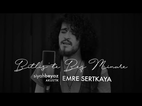 Emre Sertkaya - Bitlis'te Beş Minare (SiyahBeyaz Akustik)