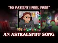 So Patient I Feel Free An AstralSpiff SONG By PuppetTS