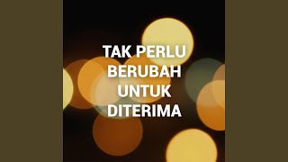 Download lagu Tak Perlu Berubah Untuk Diterima mp3 Download lagu Tak Perlu Berubah Untuk Diterima mp3