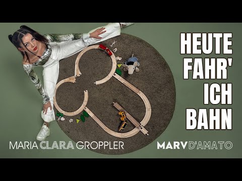 Heute fahr' ich Bahn - Maria Clara Groppler & Marv D‘Amato