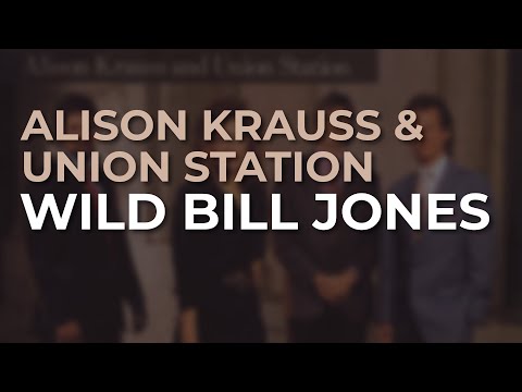 Alison Krauss & Union Station - Wild Bill Jones (Official Audio)