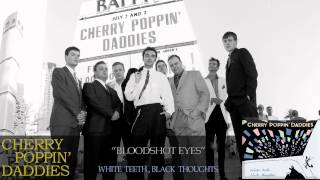 Cherry Poppin' Daddies - Bloodshot Eyes [Audio Only]