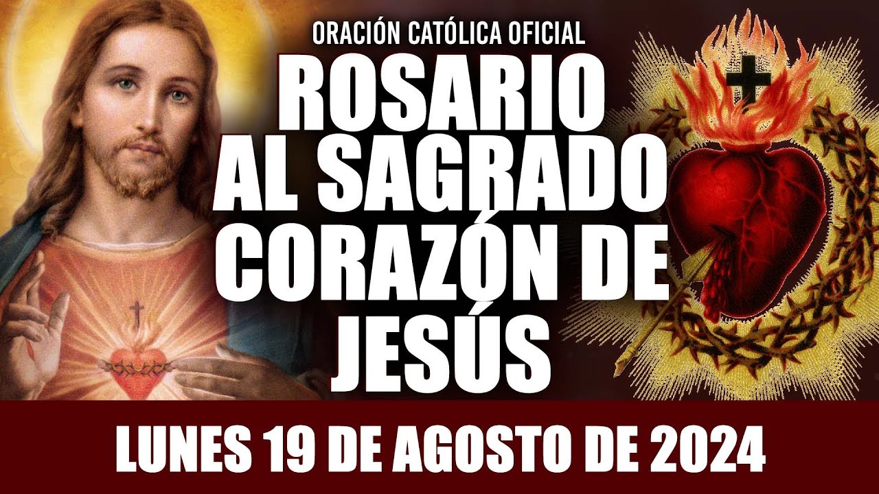 ROSARIO AL SAGRADO CORAZÓN DE HOY LUNES 19 DE AGOSTO DE 2024 ((SAGRADO CORAZÓN DE JESÚS))