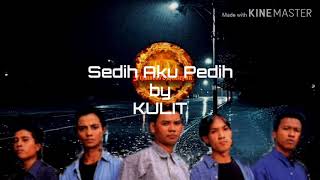 Download lagu Sedih Aku Pedih- KULIT mp3