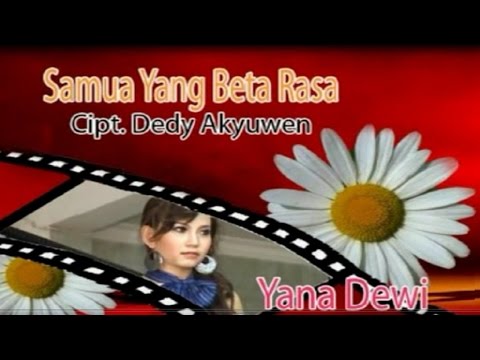 Yana Dewi - SAMUA YANG BETA RASA