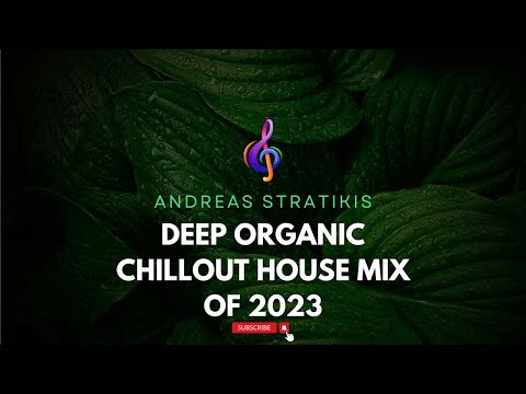 Deep Organic Chillout House Mix -  2023