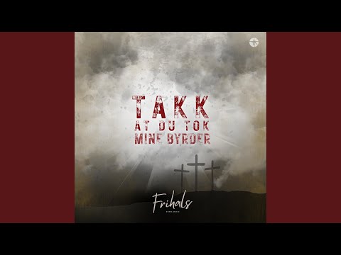 Takk At Du Tok Mine Byrder - Misc Praise Songs